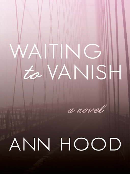 Title details for Waiting to Vanish by Ann Hood - Wait list